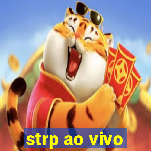 strp ao vivo